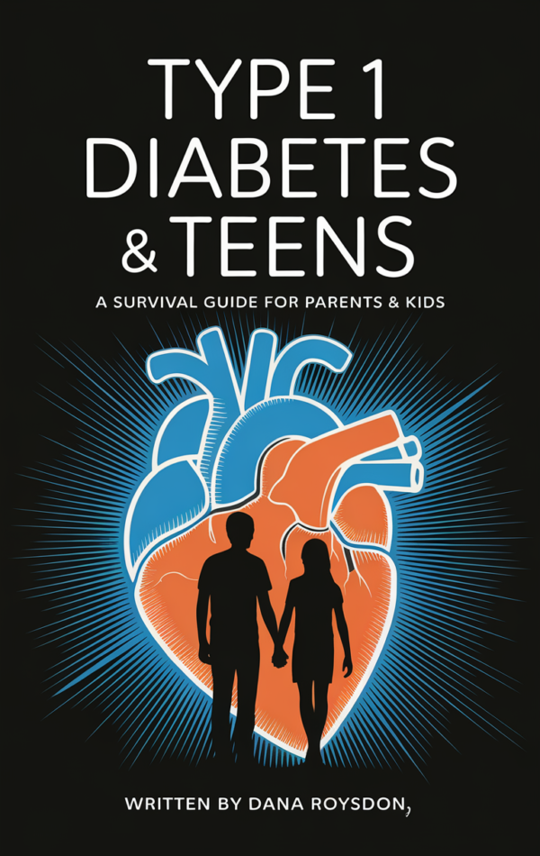 Type 1 Diabetes & Teens A Survival Guide for Parents & Kids