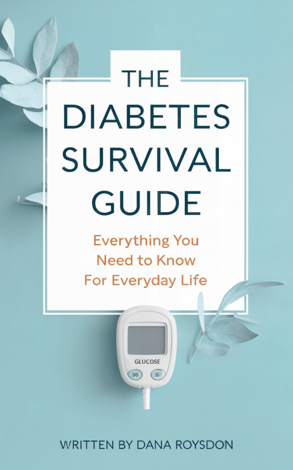 Diabetes Survival Guide: Everything You Need to Know for Everyday Life